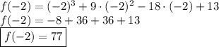 f(-2)=(-2)^3+9\cdot(-2)^2-18\cdot(-2)+13\\&#10;f(-2)=-8+36+36+13\\&#10;\boxed{f(-2)=77}
