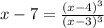 x - 7 = \frac{(x - 4)^{3}}{(x - 3)^{3}}
