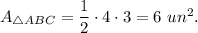 A_{\triangle ABC}=\dfrac{1}{2}\cdot 4\cdot 3=6\ un^2 .