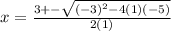 x= \frac{3+-\sqrt{(-3)^2-4(1)(-5)}}{2(1)}