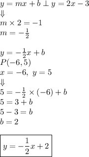 y=mx+b \perp y=2x-3 \\ \Downarrow \\&#10;m \times 2=-1 \\&#10;m=-\frac{1}{2} \\ \\&#10;y=-\frac{1}{2}x+b \\&#10;P(-6,5) \\&#10;x=-6, \ y=5 \\&#10;\Downarrow \\&#10;5=-\frac{1}{2} \times (-6)+b \\&#10;5=3+b \\&#10;5-3=b \\&#10;b=2 \\ \\&#10;\boxed{y=-\frac{1}{2}x+2}