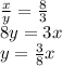 \frac{x}{y}=\frac{8}{3} \\&#10;8y=3x \\&#10;y=\frac{3}{8}x
