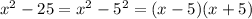 x^2-25=x^2-5^2=(x-5)(x+5)