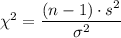 \chi^2=\dfrac{(n-1)\cdot s^2}{\sigma^2}