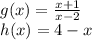 g (x) = \frac {x + 1} {x-2}\\h (x) = 4-x