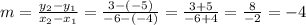 m = \frac{y_{2} - y_{1}}{x_{2} - x_{1}} = \frac{3 - (-5)}{-6 - (-4)} = \frac{3 + 5}{-6 + 4} = \frac{8}{-2} = -4