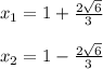 x_{1} = 1+\frac{2\sqrt{6}}{3} \\\\x_{2} = 1-\frac{2\sqrt{6}}{3}