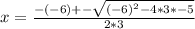 x=\frac{-(-6)+-\sqrt{(-6)^{2}-4*3*-5}}{2*3}