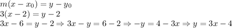 m(x-x_{0})=y-y_{0}\\3(x-2)=y-2\\3x-6=y-2\Rightarrow 3x-y=6-2\Rightarrow -y=4-3x\Rightarrow y=3x-4