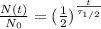 \frac{N(t)}{N_0}=(\frac{1}{2})^\frac{t}{\tau_{1/2}}