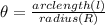 \theta = \frac{arc length(l)}{radius(R)}