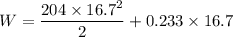 W={\dfrac{204\times16.7^2}{2}+0.233\times16.7}