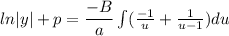 ln|y| + p =\dfrac{-B}{a}\int(\frac{-1}{u}+\frac{1}{u-1})du