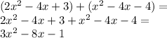 (2x^2-4x+3)+(x^2-4x-4)=\\&#10;2x^2-4x+3+x^2-4x-4=\\&#10;3x^2-8x-1