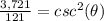 \frac{3,721}{121}=csc^{2} (\theta)