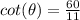 cot(\theta)=\frac{60}{11}