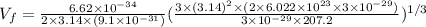 V_f=\frac{6.62\times 10^{-34}}{2\times 3.14\times (9.1\times 10^{-31})}(\frac{3\times (3.14)^2\times (2\times 6.022\times 10^{23}\times 3\times 10^{-29})}{3\times 10^{-29}\times 207.2})^{1/3}