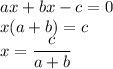 ax+bx-c=0\\&#10;x(a+b)=c\\&#10;x=\dfrac{c}{a+b}