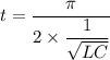 t=\dfrac{\pi}{2\times\dfrac{1}{\sqrt{LC}}}