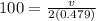 100 = \frac{v}{2(0.479)}
