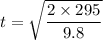 t=\sqrt{\dfrac{2\times 295}{9.8}}
