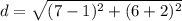 d=\sqrt{(7-1)^{2}+(6+2)^{2}}
