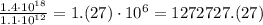 \frac{1.4\cdot10^{18}}{1.1\cdot10^{12}}=&#10;1.(27)\cdot10^6=1272727.(27)