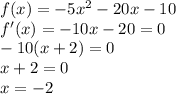 f(x)=-5x^2-20x-10\\f'(x)=-10x-20=0\\-10(x+2)=0\\x+2=0\\x=-2
