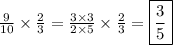 \frac{9}{10} \times \frac{2}{3} = \frac{3\times 3}{2\times 5} \times \frac{2}{3} = \boxed{\frac{3}{5}}