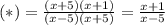 (*)=\frac{(x+5)(x+1)}{(x-5)(x+5)}=\frac{x+1}{x-5}