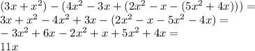 ( 3x + x ^2) - (4x^2 - 3x +(2x^2 - x - (5x^2 + 4x)))=\\&#10;3x+x^2-4x^2+3x-(2x^2-x-5x^2-4x)=\\&#10;-3x^2+6x-2x^2+x+5x^2+4x=\\&#10;11x
