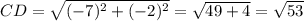 CD=\sqrt{(-7)^2+(-2)^2}=\sqrt{49+4}=\sqrt{53}