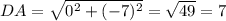 DA=\sqrt{0^2+(-7)^2}=\sqrt{49}=7