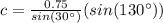 c=\frac{0.75}{sin(30\°)}(sin(130\°))