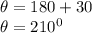 \theta = 180 + 30\\\theta = 210^0