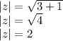 |z| = \sqrt{3+1} \\|z|=\sqrt{4}\\|z|=2