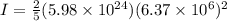 I = \frac{2}{5}(5.98 \times 10^{24})(6.37 \times 10^6)^2