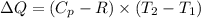 \Delta Q=(C_{p}-R)\times(T_{2}-T_{1})