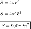 S=4 \pi r^2\\&#10;\\&#10;S=4 \pi 15^2\\&#10;\\&#10;\boxed{S=900 \pi \ in^2}