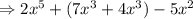 \Rightarrow 2x^5+(7x^3+4x^3)-5x^2