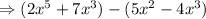 \Rightarrow (2x^5+7x^3)-(5x^2-4x^3)