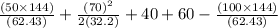 \frac{(50 \times 144)}{(62.43)} + \frac{(70)^{2}}{2(32.2)} + 40 + 60 - \frac{(100 \times 144)}{(62.43)}