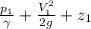 \frac{p_{1}}{\gamma} + \frac{V^{2}_{1}}{2g} + z_{1}