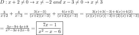 D:x+2\neq0\to x\neq-2\ and\ x-3\neq0\to x\neq3\\\\\frac{3}{x+2}+\frac{4}{x-3}=\frac{3(x-3)}{(x+2)(x-3)}+\frac{4(x+2)}{(x+2)(x-3)}=\frac{3(x)+3(-3)+4(x)+4(2)}{(x)(x)+(x)(-3)+(2)(x)+2(-3)}\\\\=\frac{3x-9+4x+8}{x^2-3x+2x-6}=\boxed{\frac{7x-1}{x^2-x-6}}