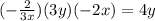(-\frac{2}{3x})(3y)(-2x)=4y
