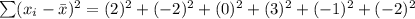 \sum(x_i-\bar{x})^2=(2)^2+(-2)^2+(0)^2+(3)^2+(-1)^2+(-2)^2
