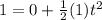1 = 0 + \frac{1}{2}(1) t^2