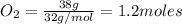 O_2=\frac{38g}{32g/mol}=1.2moles