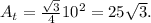 A_t = \frac{\sqrt{3}}{4}10^2 = 25\sqrt{3}.