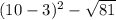 (10-3)^2-\sqrt{81}